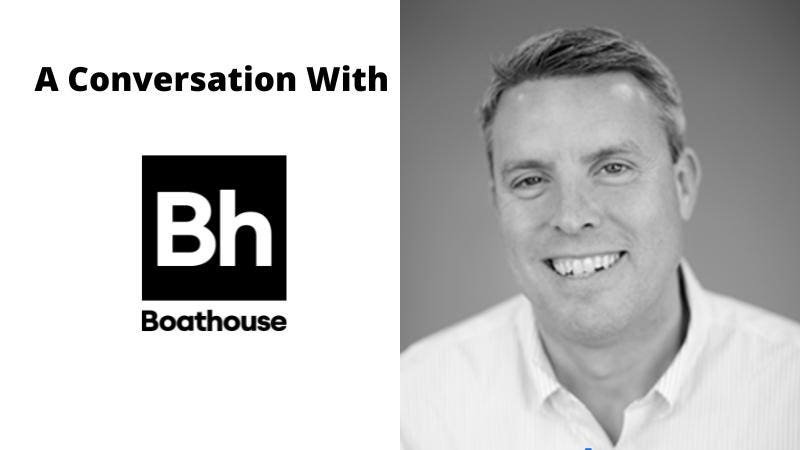 A Conversation With Boathouse’s John Connors On AI As A Horizontal Game Changer + Reach As A Growth Driver